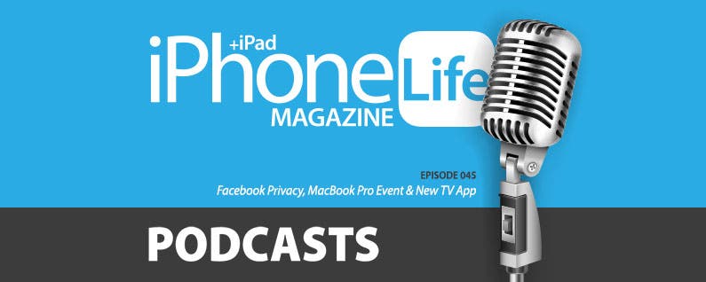 Podcast Episode 45: Facebook Privacy, MacBook Pro Event &amp; New TV App